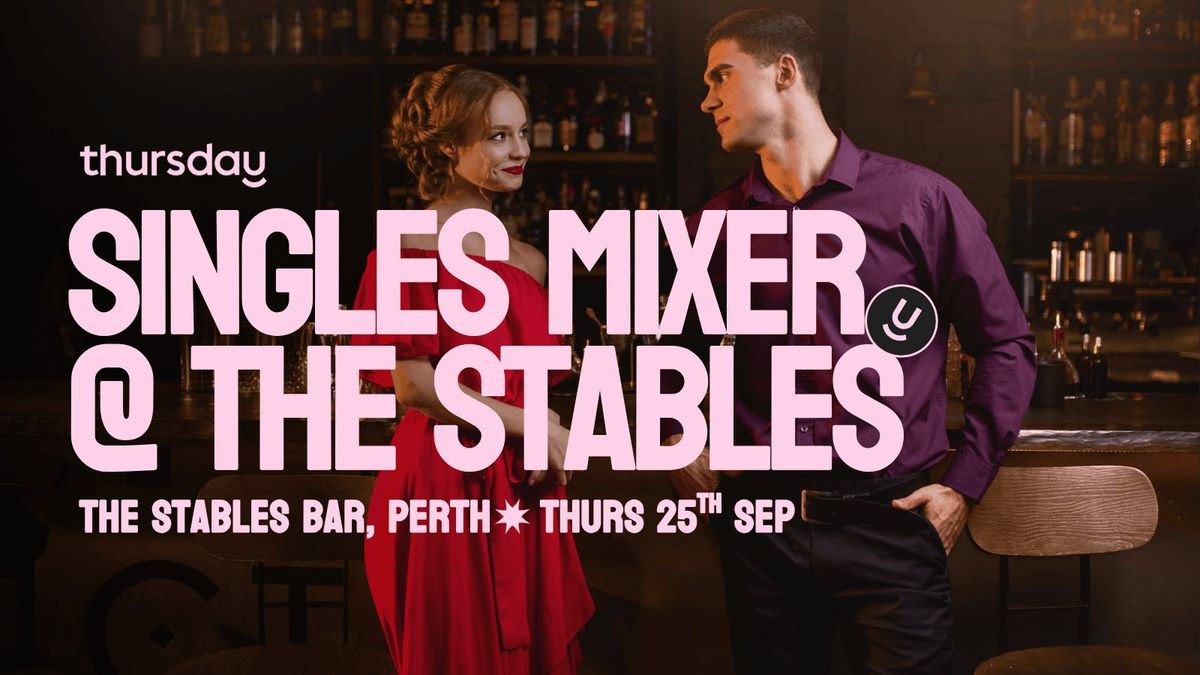 Thursday | Singles Mixer @ The Stables | Perth (All Ages)