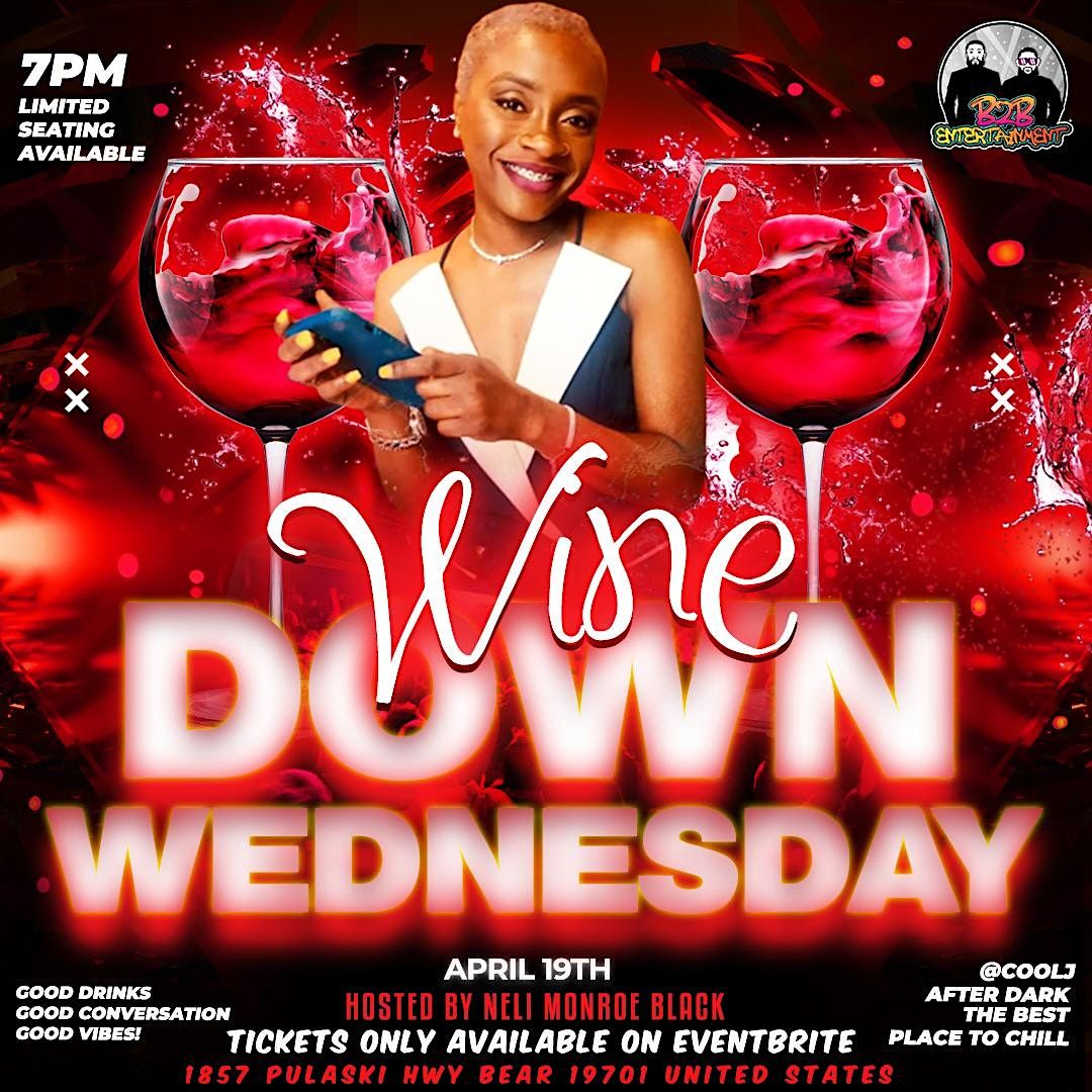 WINE DOWN WEDNESDAYS Cool J's AfterDARK, Bear, DE April 19, 2023