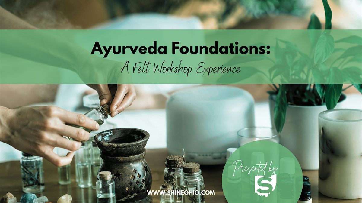 Ayurveda Foundations: A Felt Experience