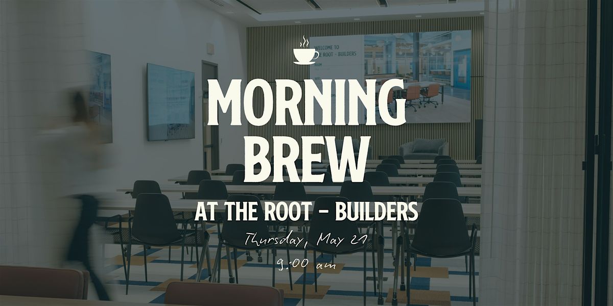 Morning Brew at The Root - Builders with Cara A. Kirsch