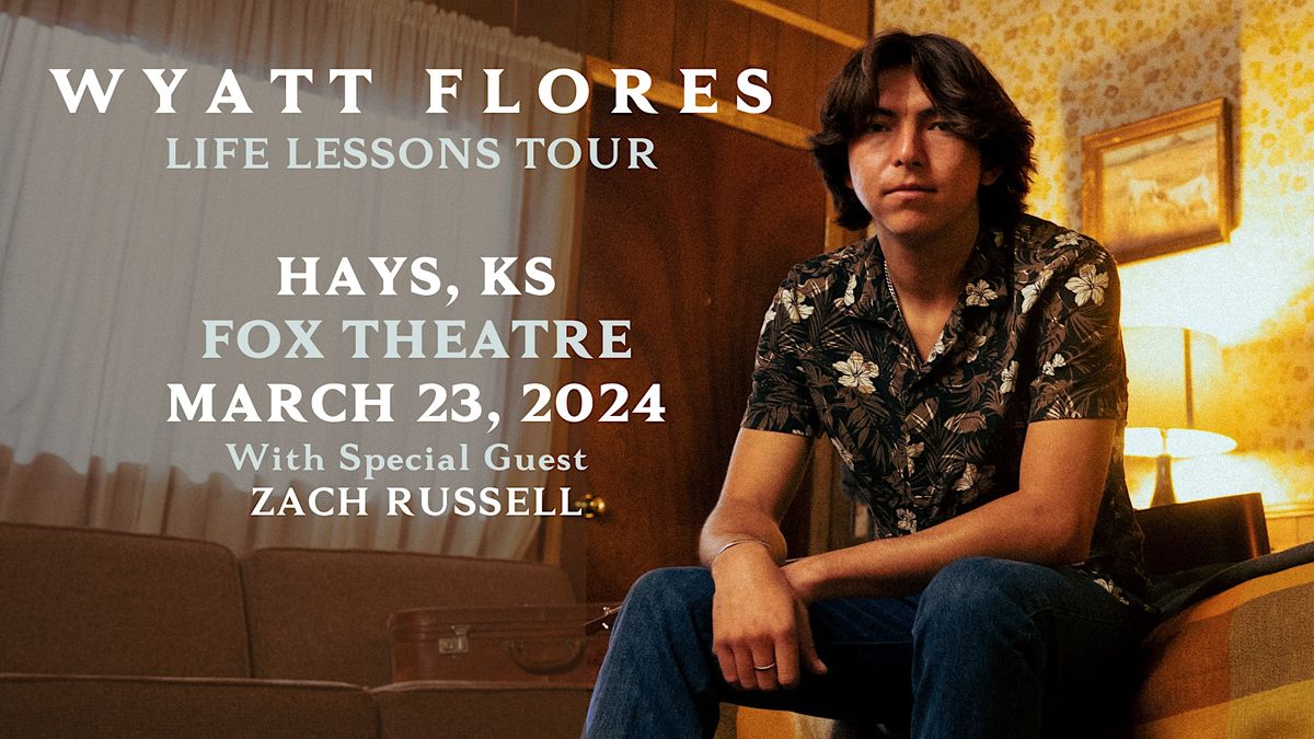 Wyatt Flores Life Lessons Tour (Fox Theatre) Fox Theatre Hays