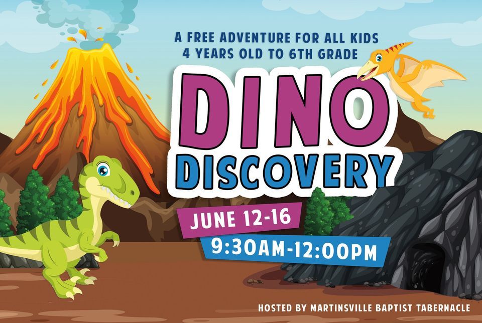 Dino Discovery VBS Martinsville Baptist Tabernacle June 12 to June 16