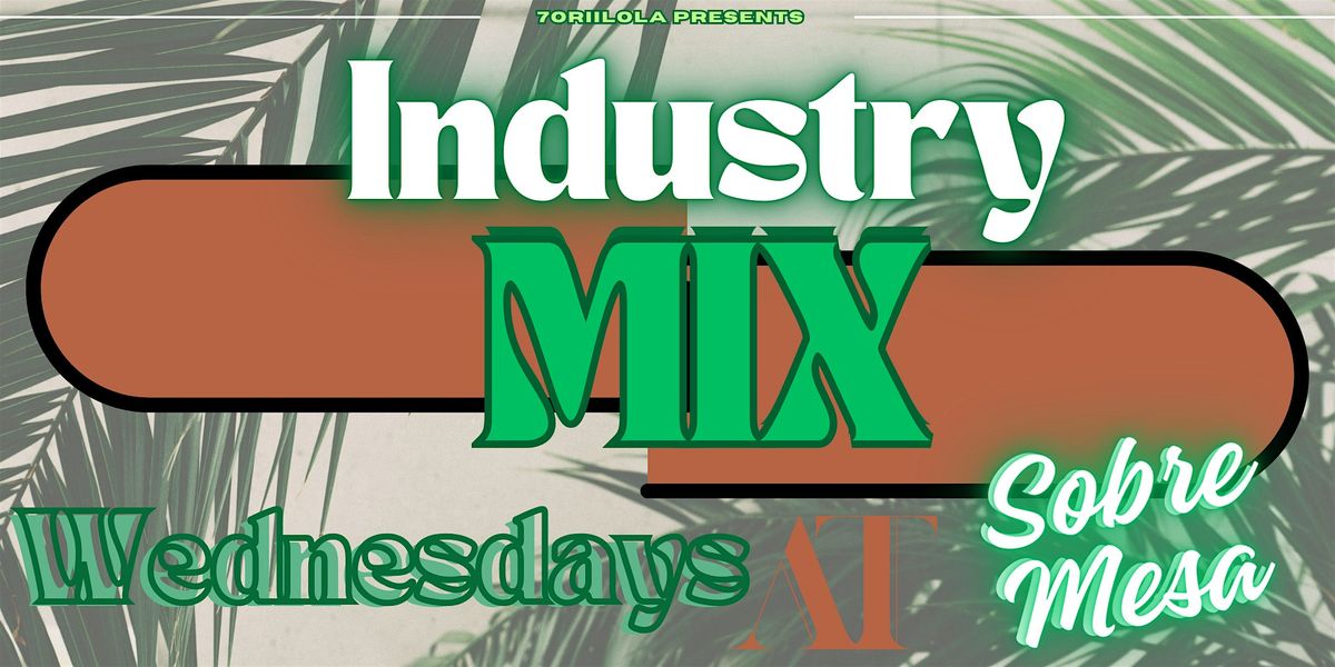Industry Mix Wednesday's at Sobre Mesa