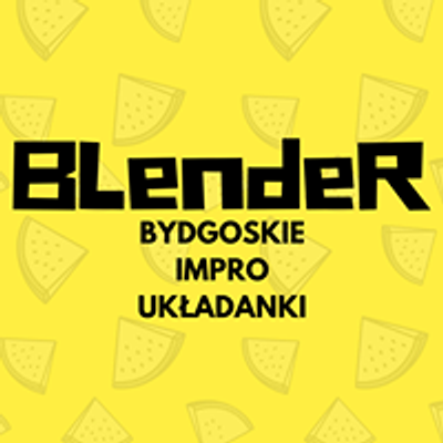 Blender - Bydgoskie Impro Uk\u0142adanki