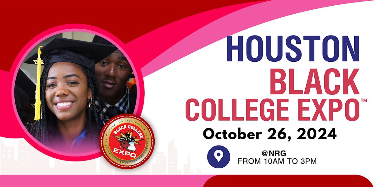 15th Annual Houston Black College Expo\u2122 - FREE presented by Comerica Bank