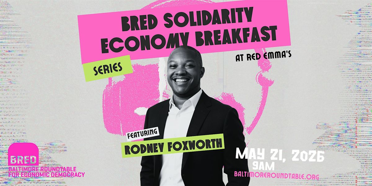 Solidarity Economy Breakfast: Featuring Rodney Foxworth