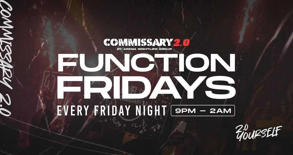 Commissary 2.0: Function Fridays | 21+