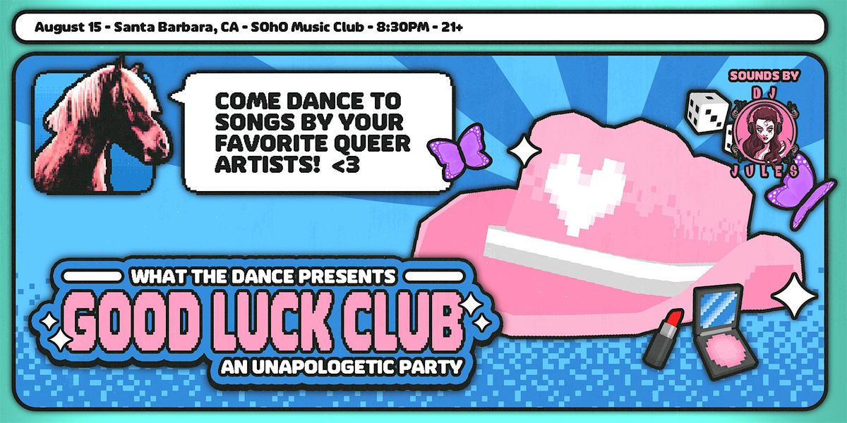 GOOD LUCK CLUB Queer Pop Music Dance Night SANTA BARBARA 21 good-luck-club-queer-pop-music-dance-night-santa-barbara-21