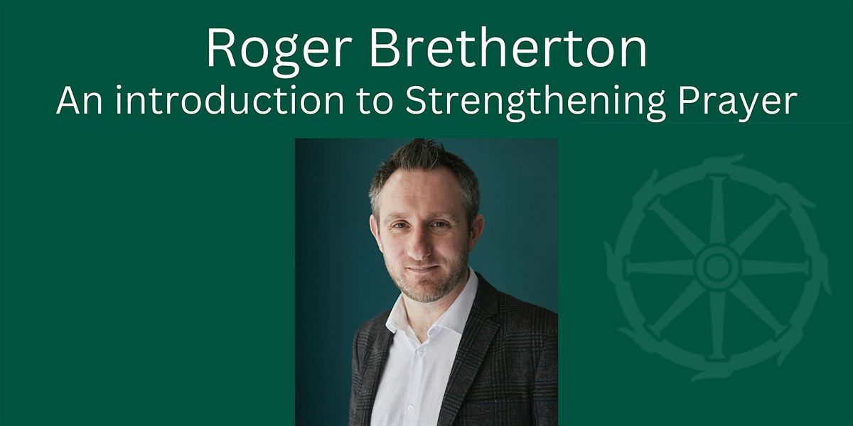 Roger Bretherton: An introduction to Strengthening Prayer