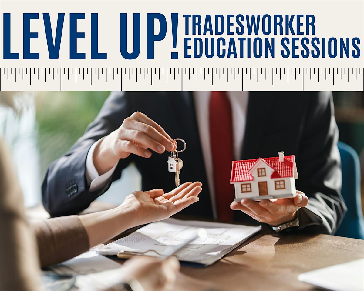 Level Up! Tradesworker Education Session: The Home Buying Process