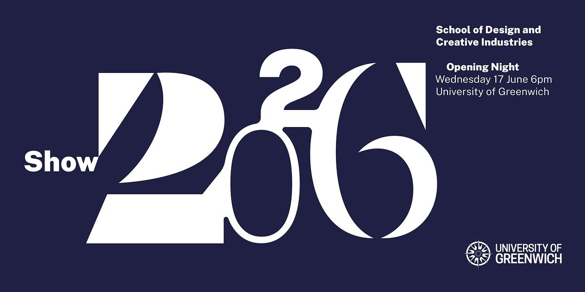 University of Greenwich End of Year Show 2026 - Public Exhibition