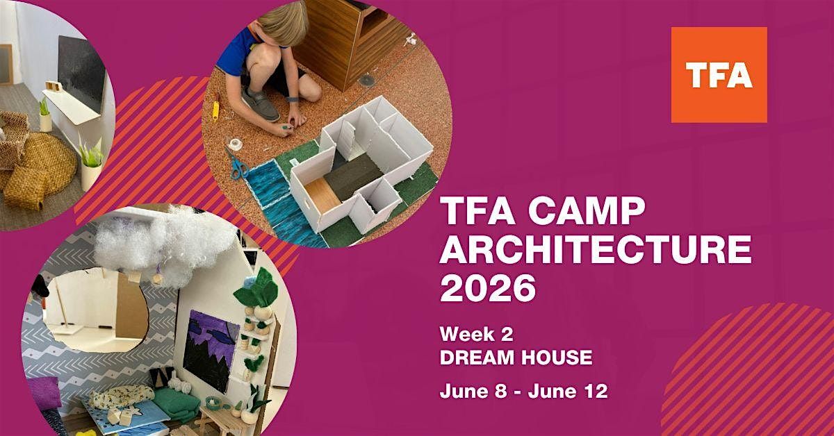 TFA CAMP ARCHITECTURE 2026: DREAM HOUSE DESIGN (WEEK 2)