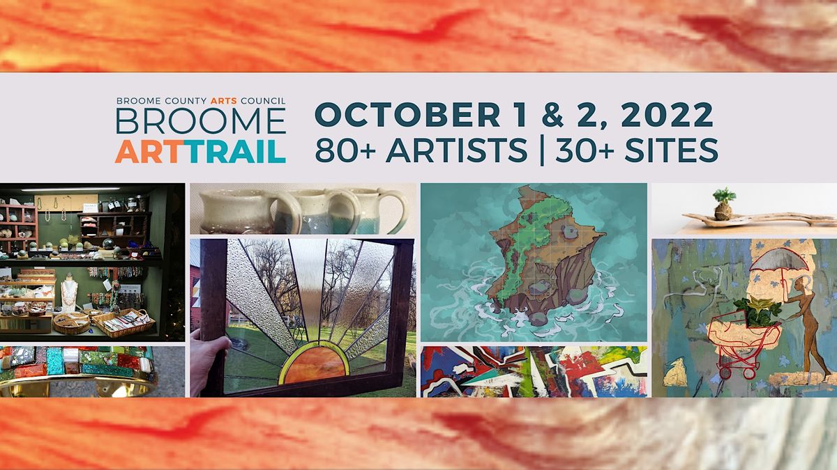 2022 Broome Art Trail Broome County Arts Council, Endicott, NY