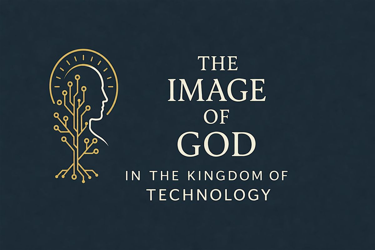 The Image of God in the Kingdom of Technology