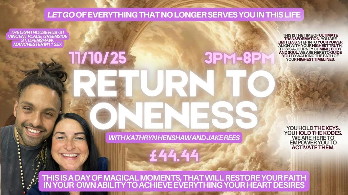 THE RETURN TO ONENESS (Saturday 11th October) @ The Lighthouse Mcr 3PM