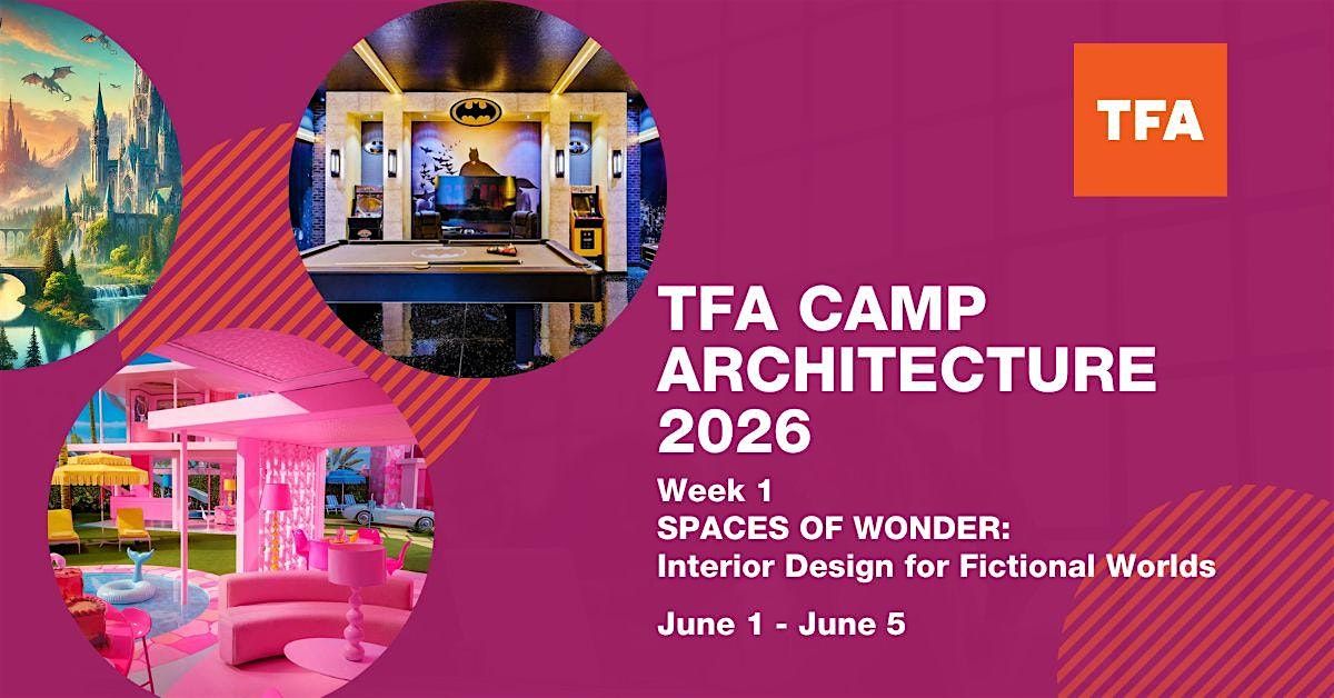 TFA CAMP ARCHITECTURE 2026: SPACES OF WONDER (WEEK 1)