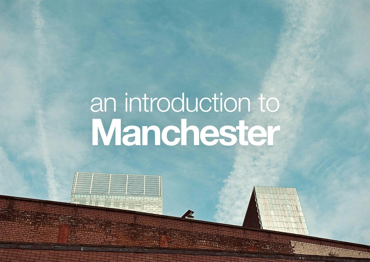 walking tour: an introduction to Manchester