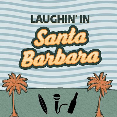 Laughin' in Santa Barbara