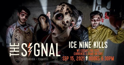 Ice Nine Kills W Escape The Fate Currents Fame On Fire Chattanooga Tn The Signal Chattanooga Tn September 15 2021