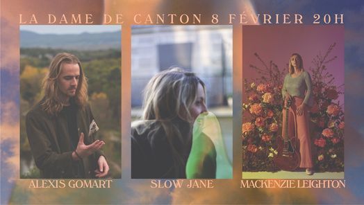 Alexis Gomart + Slow Jane + Mackenzie Leighton | Live \u00e0 la Dame de Canton