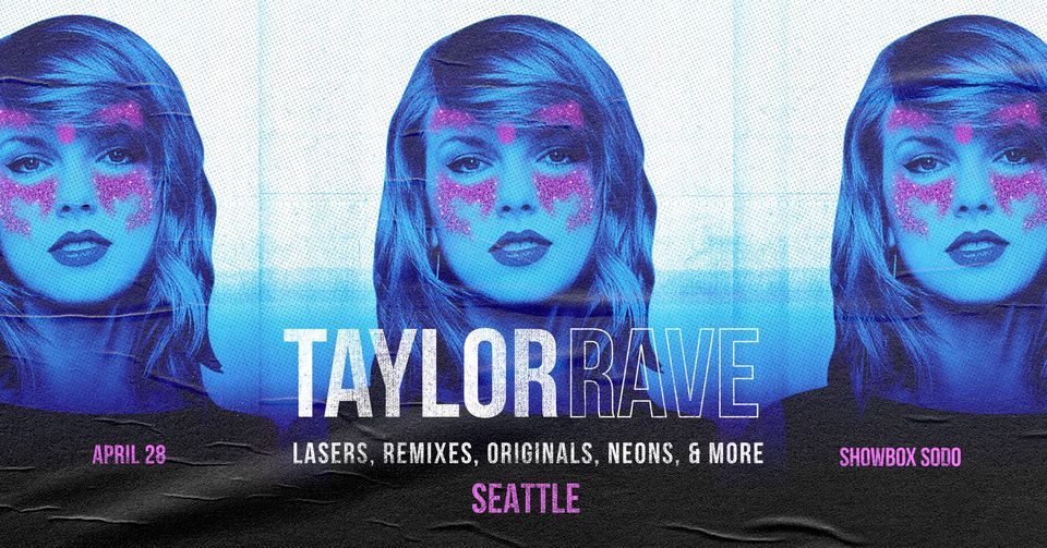 Seattle Washington Rave Taylor Rave - A Taylor Swift Rave (Seattle) at Showbox SoDo, Seattle on ...