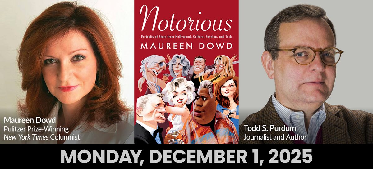 Maureen Dowd & Todd S. Purdum