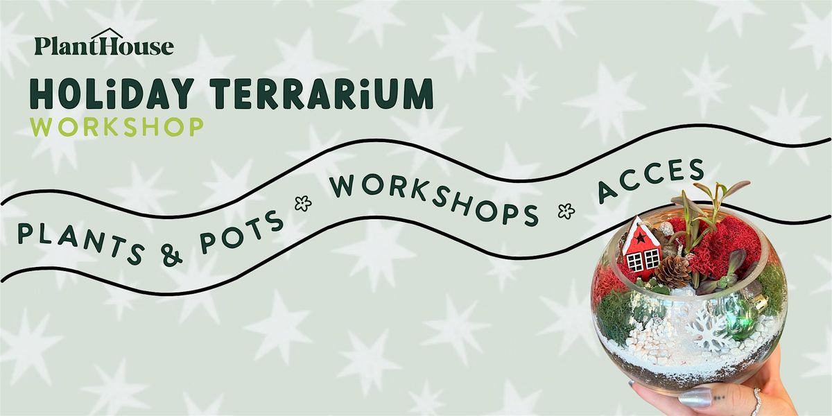 Holiday Terrarium Workshop