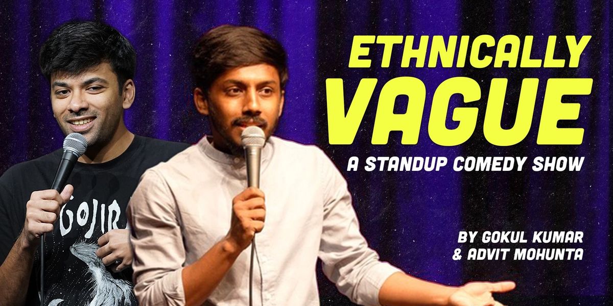 ETHNICALLY VAGUE - A Double Header Show