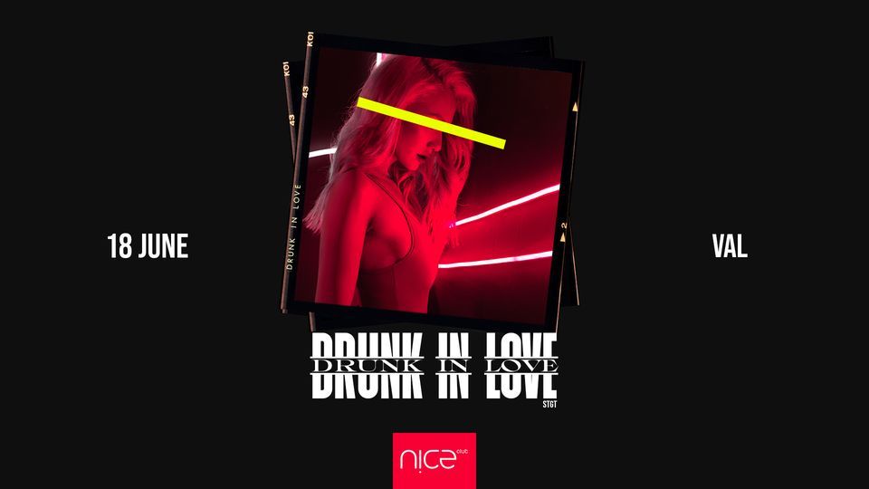 DRUNK in LOVE - Jeden Samstag @ NICE Club | NICE CLUB Stuttgart | June 18  to June 19