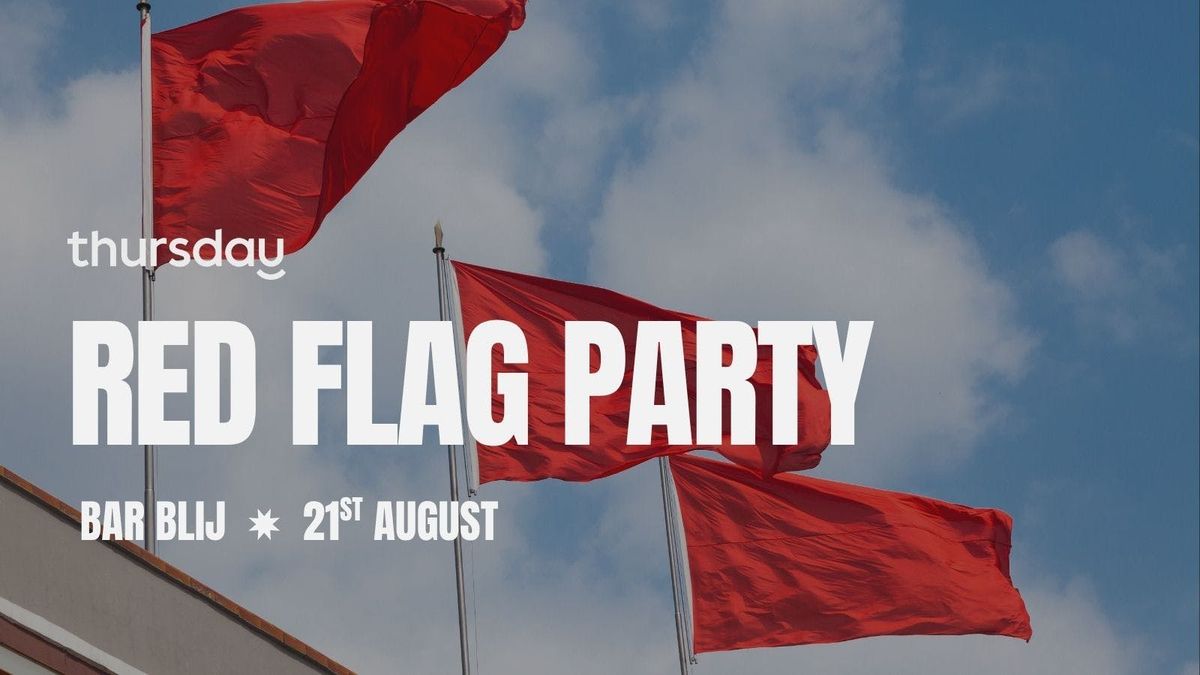 Thursday | Red Flag Party \ud83d\udea9| Bar Blij