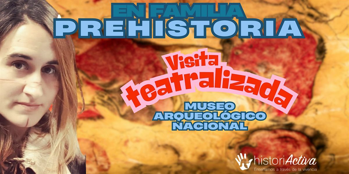 VISITA FAMILIAR TEATRALIZADA - PREHISTORIA - MUSEO ARQUEL\u00d3GICO NACIONAL