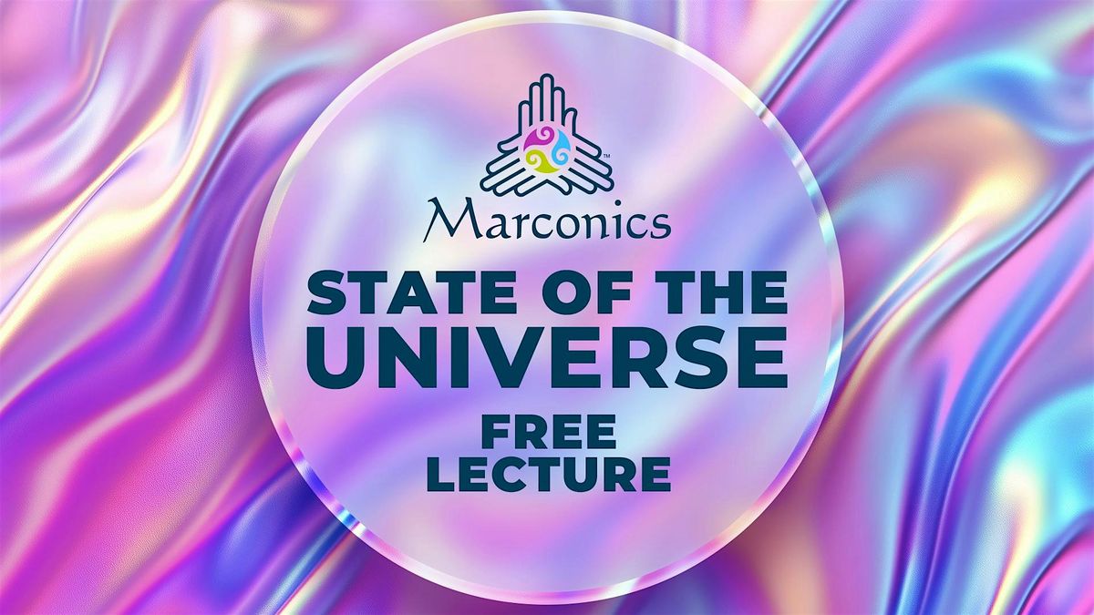 Marconics 'STATE OF THE UNIVERSE' Free Lecture-Charlotte, NC