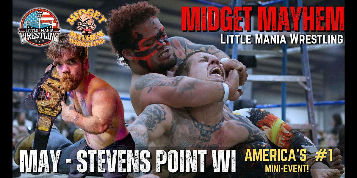 Midget Mayhem \/ Little Mania" Mini Wrestling! Stevens Point WI (Ages 16+)