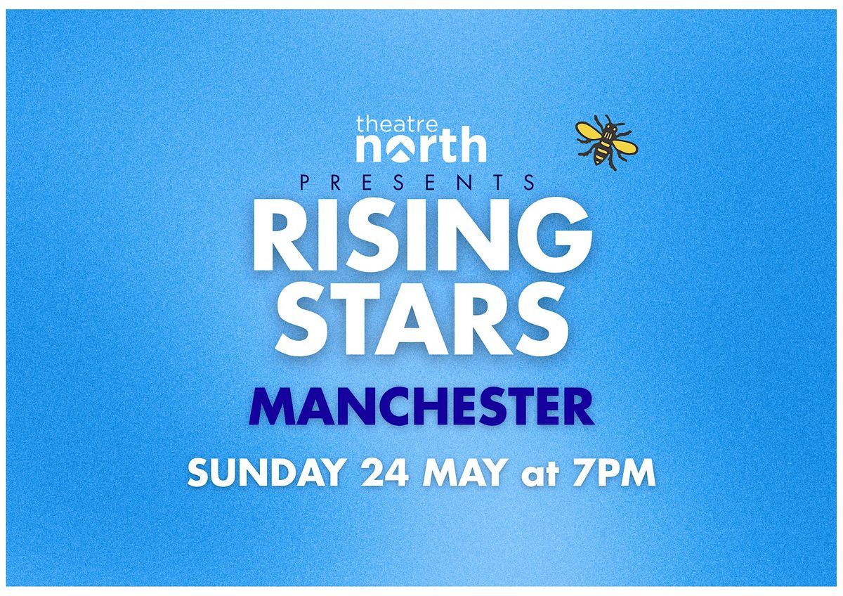 Rising Stars Manchester - 53two - Theatre North