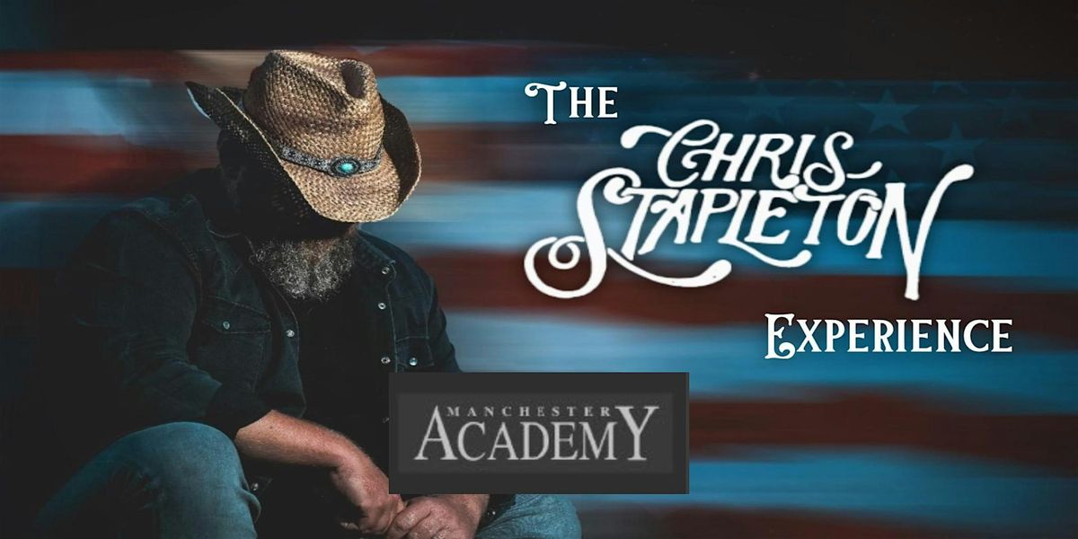 The Chris Stapleton Experience LIVE @ Manchester Academy