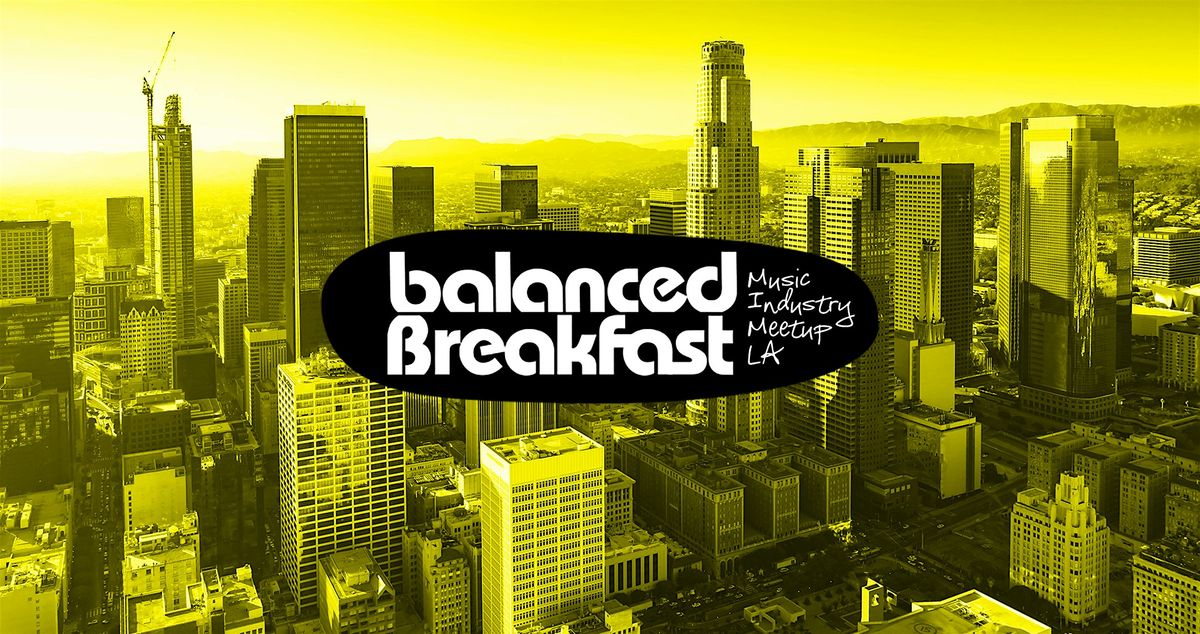 Balanced Breakfast LA Music Industry Mixer
