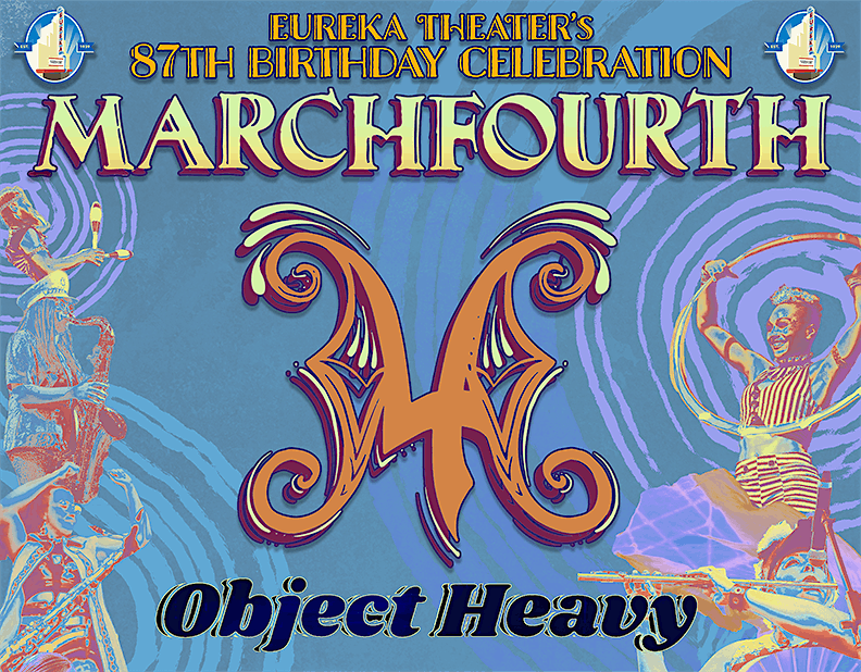 The Eureka Theater's 87th Anniversary featuring MarchFourth & Object Heavy