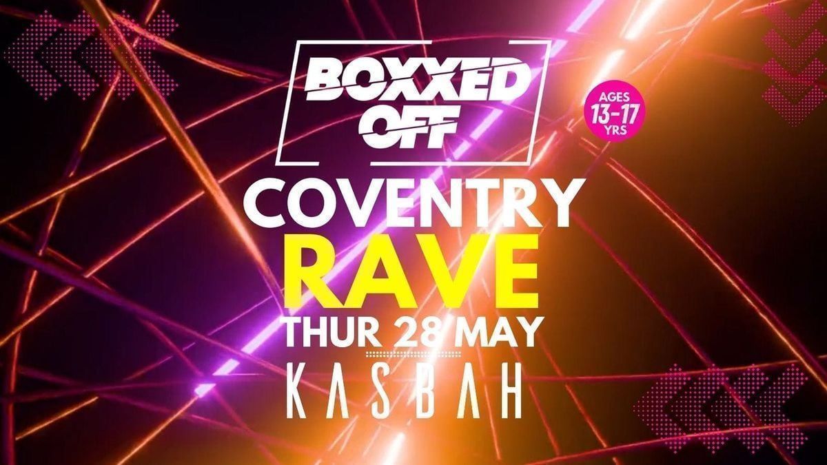 BOXXED OFF COVENTRY RAVE \ud83d\udd25\ud83d\udd25\ud83d\udd25