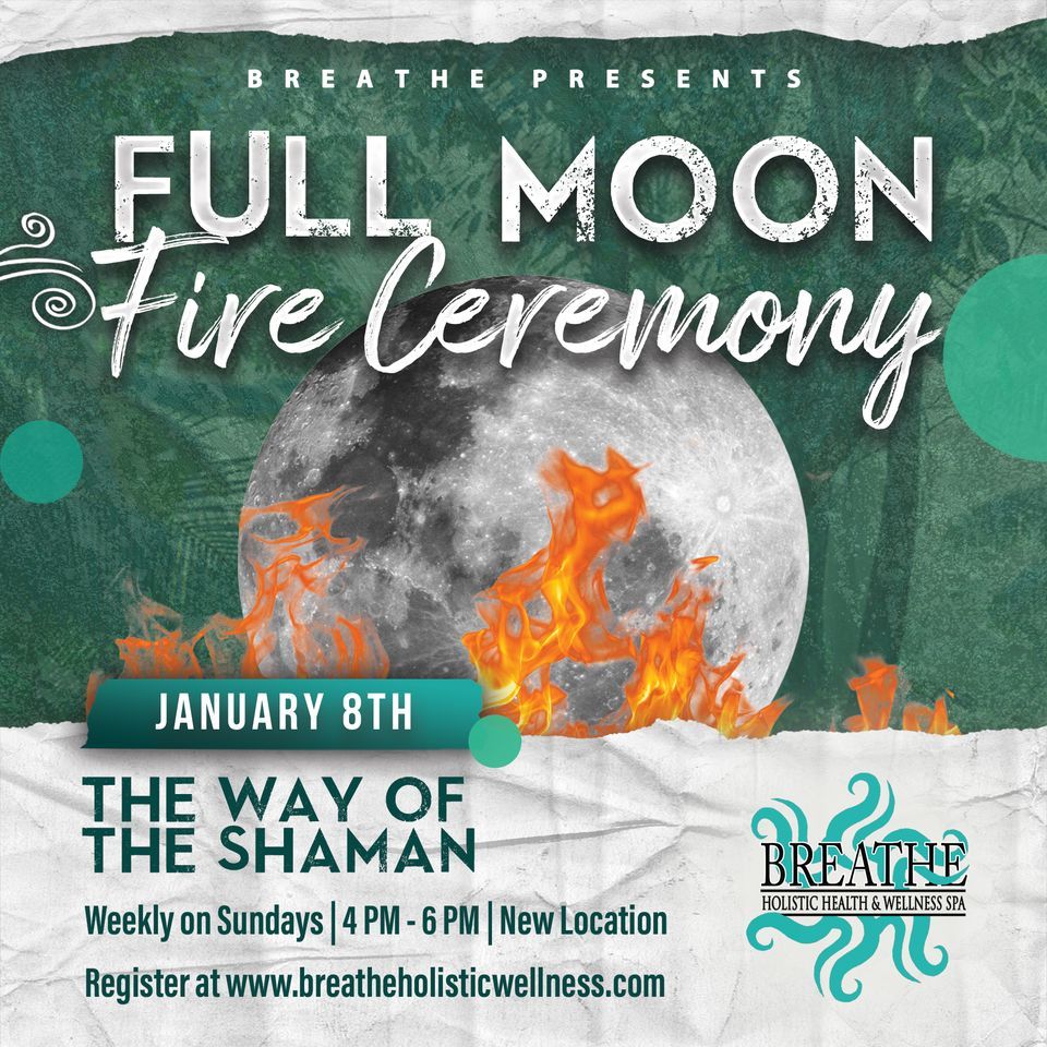 Full Moon Fire Ceremony New Location Breathe Holistic Health