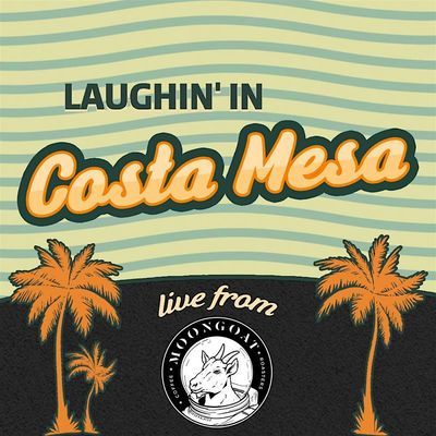 Laughin' in Costa Mesa