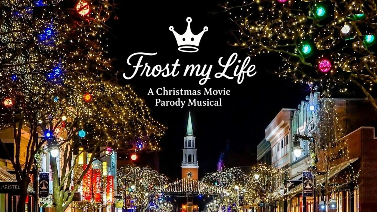 FROST MY LIFE! A Christmas Movie Parody Musical