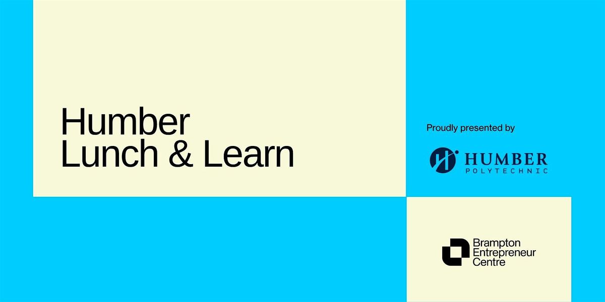Learn Humber Humber Snack & Learn at Brampton Entrepreneur Centre + Co-working Space ...