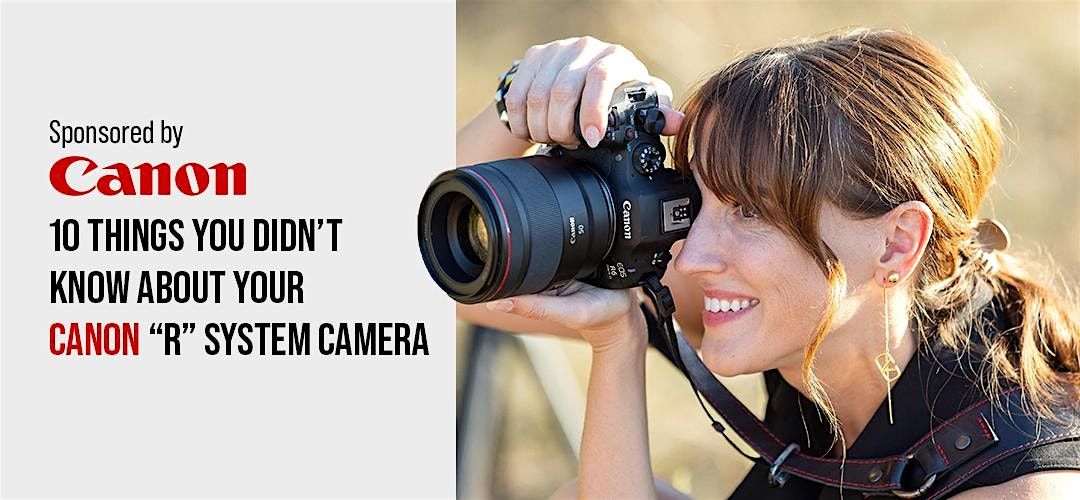 10 Things You Didn\u2019t Know About Your Canon \u201cR\u201d System Camera- Los Angeles