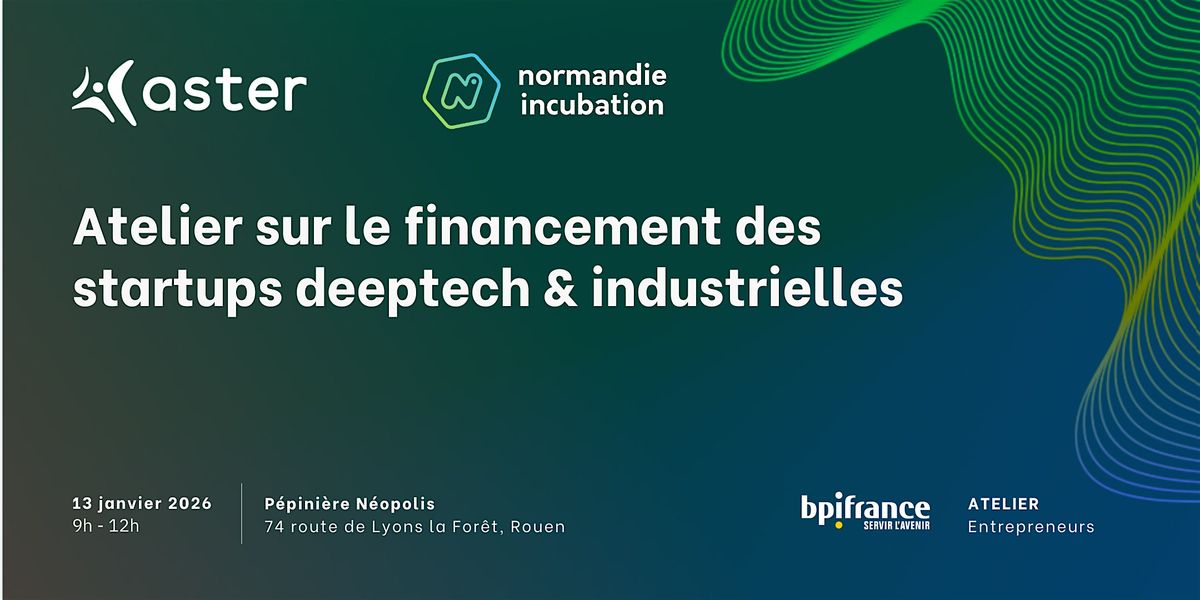 Atelier financement des startups deeptech industrielles