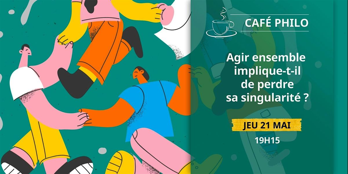 Caf\u00e9-Philo : Agir ensemble implique-t-il de perdre sa singularit\u00e9 ?