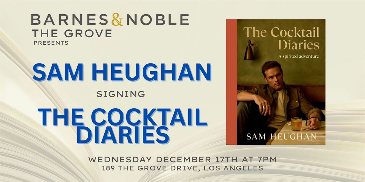 Sam Heughan signs THE COCKTAIL DIARIES at B&N The Grove