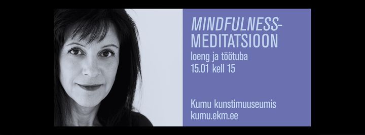 Mindfulness-meditatsiooni loeng ja t\u00f6\u00f6tuba Kumus