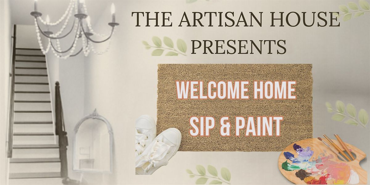 "Welcome Home" -- A Sip & Paint Experience