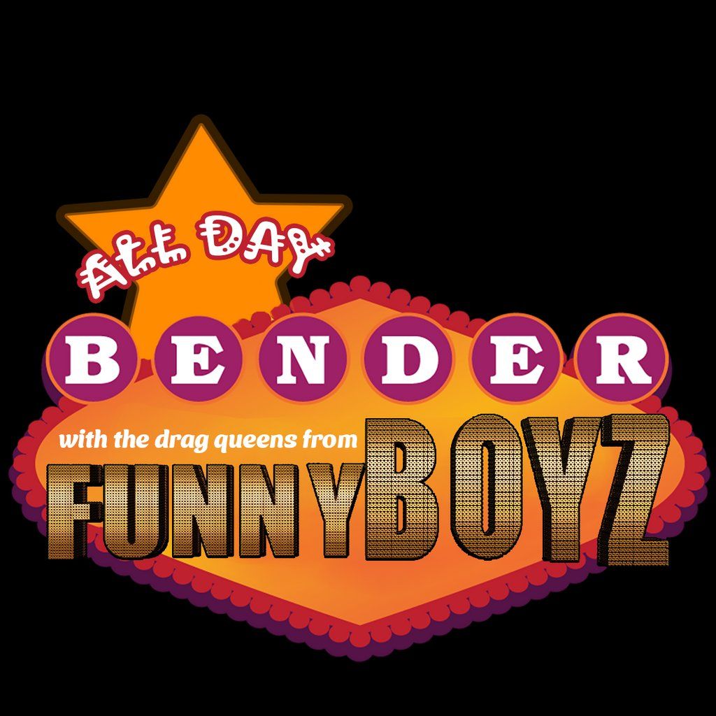 The All-Day BENDER with the FunnyBoyz Drag Queens!