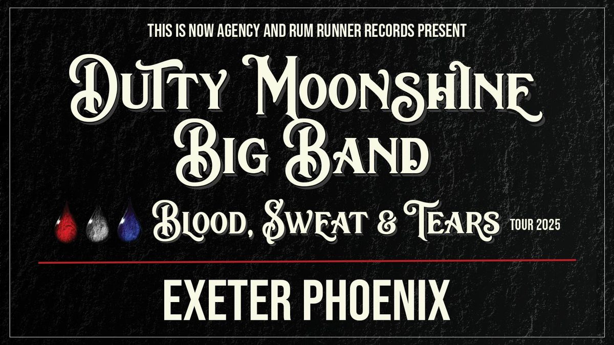 Exeter - Dutty Moonshine Big Band - Blood, Sweat & Tears Tour